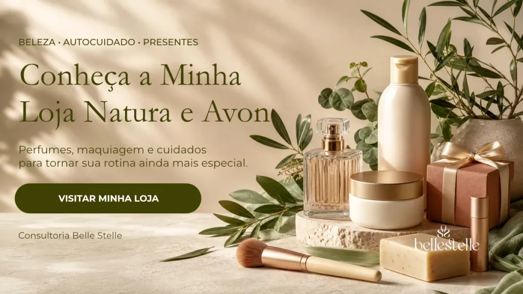 Banner da Consultoria Belle Stelle com perfume, hidratante, maquiagem, sabonete e presente Natura e Avon para visitar a loja com segurança no blog Belle Stelle